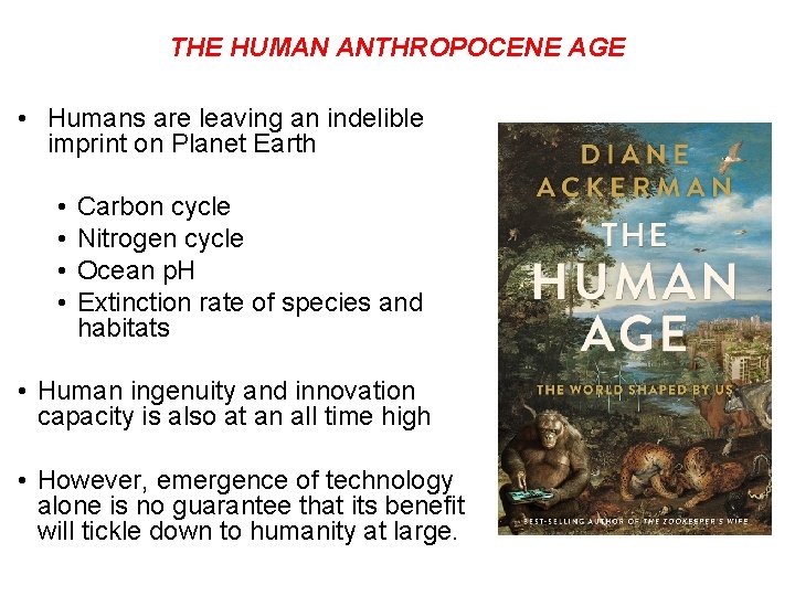 THE HUMAN ANTHROPOCENE AGE • Humans are leaving an indelible imprint on Planet Earth