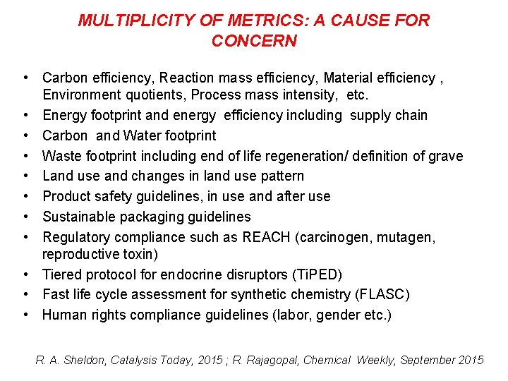 MULTIPLICITY OF METRICS: A CAUSE FOR CONCERN • Carbon efficiency, Reaction mass efficiency, Material