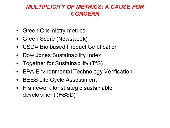 MULTIPLICITY OF METRICS: A CAUSE FOR CONCERN • • Green Chemistry metrics Green Score