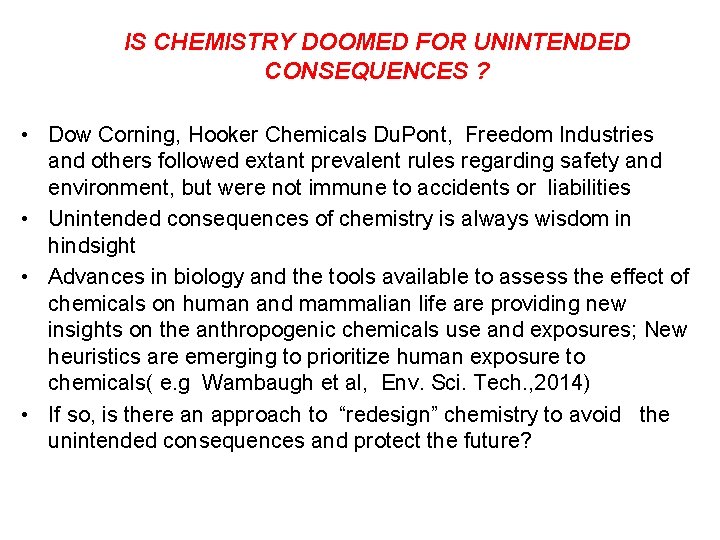 IS CHEMISTRY DOOMED FOR UNINTENDED CONSEQUENCES ? • Dow Corning, Hooker Chemicals Du. Pont,