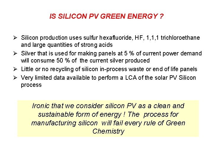 IS SILICON PV GREEN ENERGY ? Ø Silicon production uses sulfur hexafluoride, HF, 1,