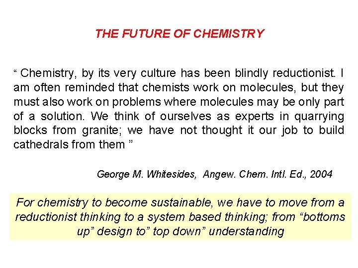 THE FUTURE OF CHEMISTRY Chemistry, by its very culture has been blindly reductionist. I