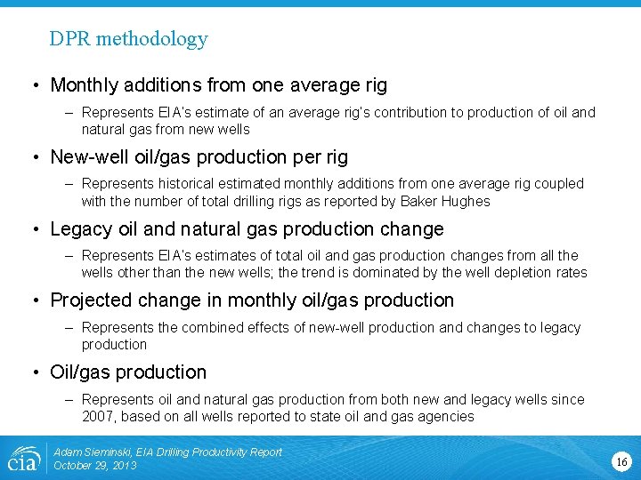 DPR methodology • Monthly additions from one average rig – Represents EIA’s estimate of