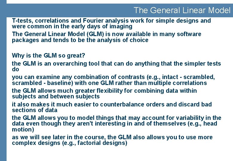 The General Linear Model T-tests, correlations and Fourier analysis work for simple designs and