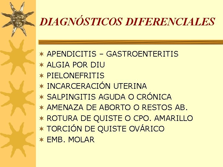 DIAGNÓSTICOS DIFERENCIALES ¬ APENDICITIS – GASTROENTERITIS ¬ ALGIA POR DIU ¬ PIELONEFRITIS ¬ INCARCERACIÓN