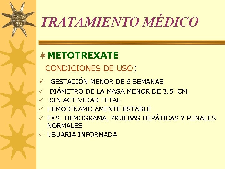 TRATAMIENTO MÉDICO ¬ METOTREXATE CONDICIONES DE USO: ü GESTACIÓN MENOR DE 6 SEMANAS DIÁMETRO