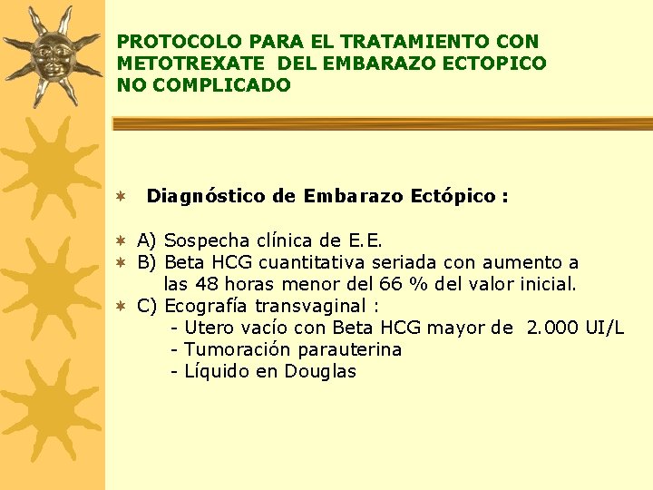 PROTOCOLO PARA EL TRATAMIENTO CON METOTREXATE DEL EMBARAZO ECTOPICO NO COMPLICADO ¬ Diagnóstico de