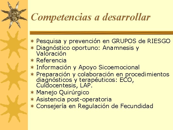 Competencias a desarrollar ¬ Pesquisa y prevención en GRUPOS de RIESGO ¬ Diagnóstico oportuno: