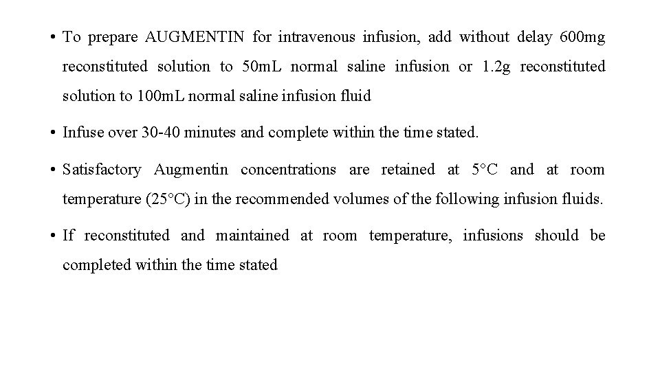• To prepare AUGMENTIN for intravenous infusion, add without delay 600 mg reconstituted • To prepare AUGMENTIN for intravenous infusion, add without delay 600 mg reconstituted