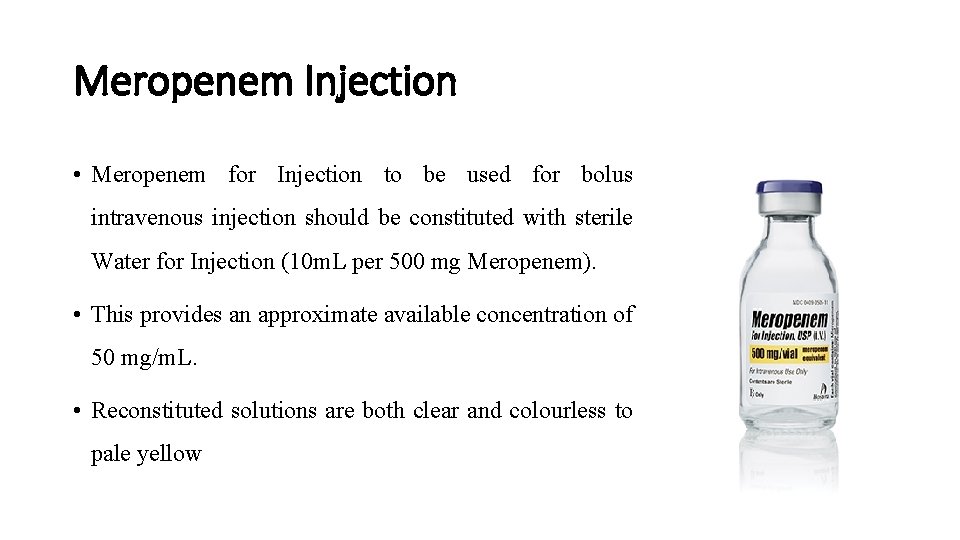 Meropenem Injection • Meropenem for Injection to be used for bolus intravenous injection should Meropenem Injection • Meropenem for Injection to be used for bolus intravenous injection should