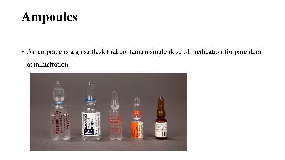 Ampoules • An ampoule is a glass flask that contains a single dose of Ampoules • An ampoule is a glass flask that contains a single dose of