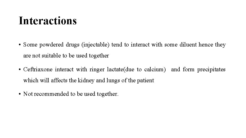 Interactions • Some powdered drugs (injectable) tend to interact with some diluent hence they Interactions • Some powdered drugs (injectable) tend to interact with some diluent hence they