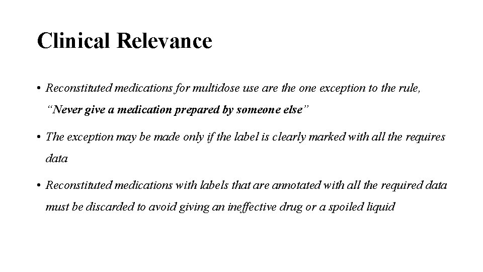 Clinical Relevance • Reconstituted medications for multidose use are the one exception to the Clinical Relevance • Reconstituted medications for multidose use are the one exception to the