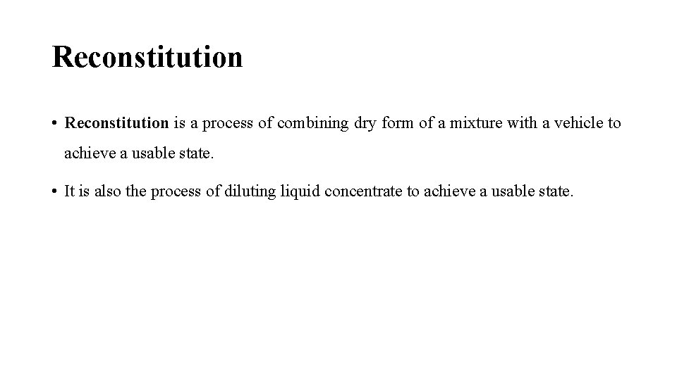Reconstitution • Reconstitution is a process of combining dry form of a mixture with Reconstitution • Reconstitution is a process of combining dry form of a mixture with