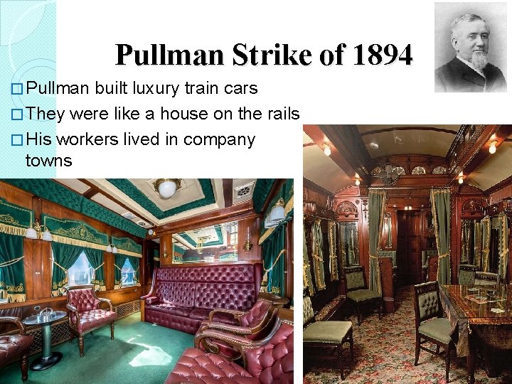 Pullman Strike of 1894 � Pullman built luxury train cars � They were like