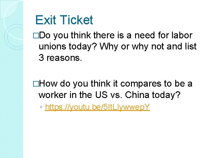 Exit Ticket �Do you think there is a need for labor unions today? Why