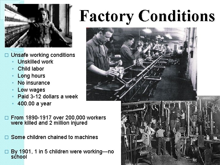 Factory Conditions � Unsafe working conditions ◦ Unskilled work ◦ Child labor ◦ Long