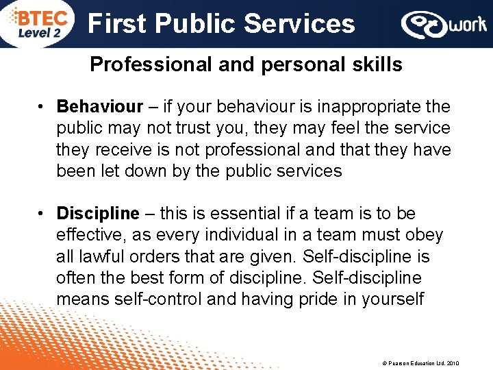 First Public Services Professional and personal skills • Behaviour – if your behaviour is