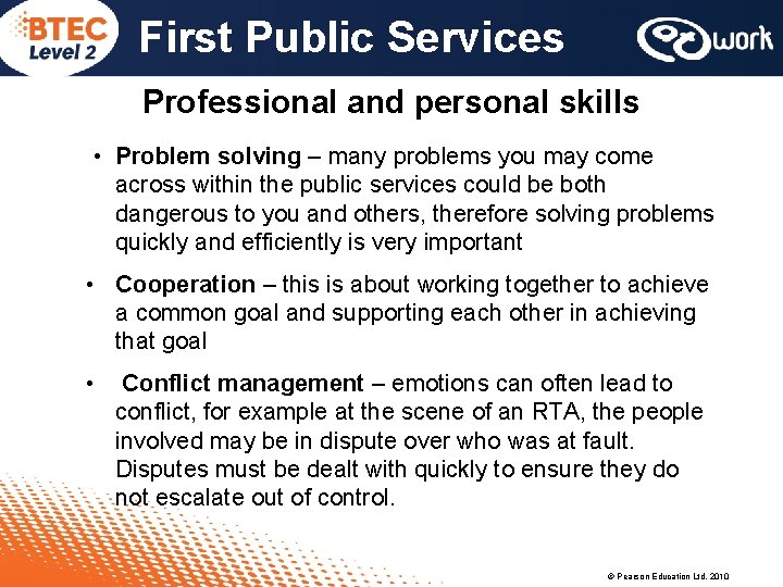 First Public Services Professional and personal skills • Problem solving – many problems you