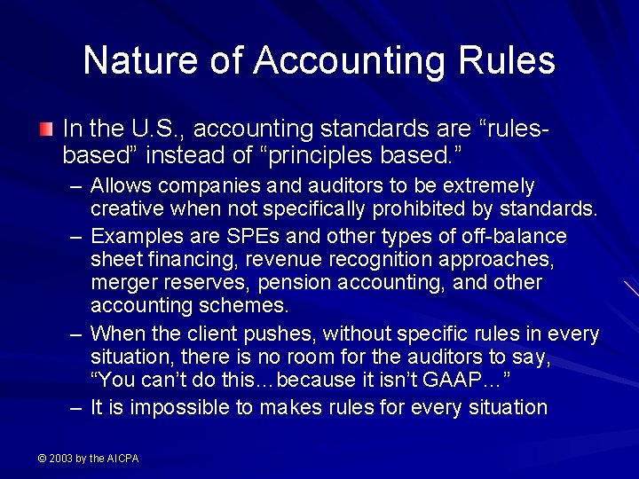 Nature of Accounting Rules In the U. S. , accounting standards are “rulesbased” instead