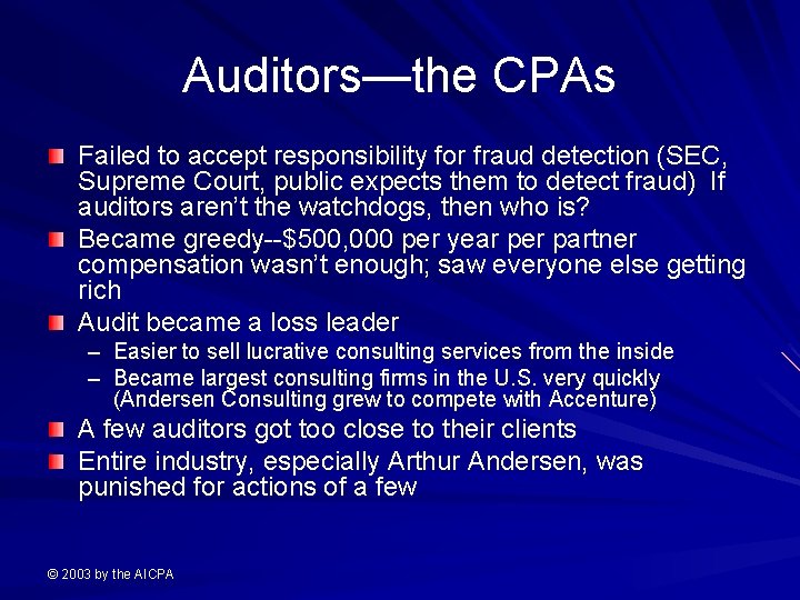 Auditors—the CPAs Failed to accept responsibility for fraud detection (SEC, Supreme Court, public expects