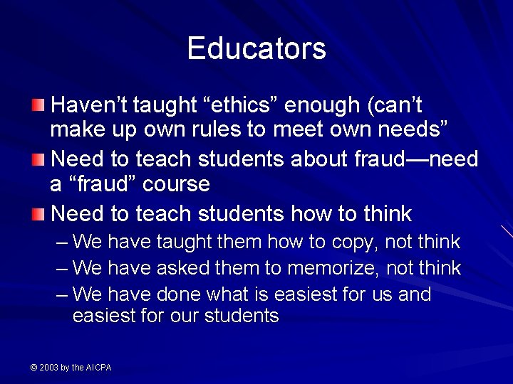 Educators Haven’t taught “ethics” enough (can’t make up own rules to meet own needs”