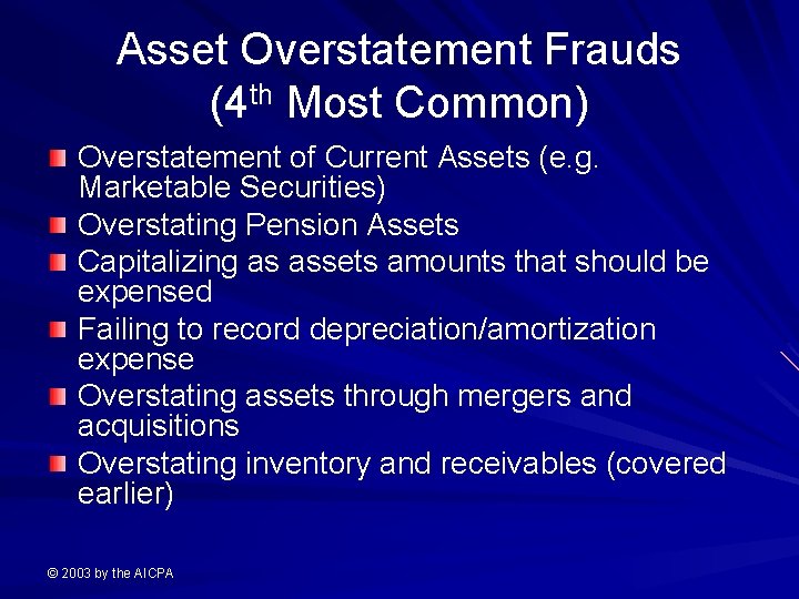 Asset Overstatement Frauds (4 th Most Common) Overstatement of Current Assets (e. g. Marketable