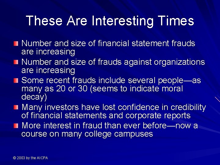 These Are Interesting Times Number and size of financial statement frauds are increasing Number