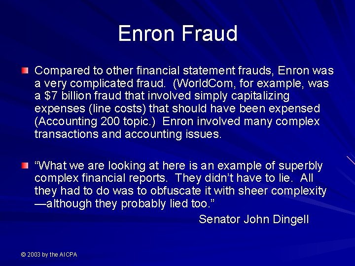 Enron Fraud Compared to other financial statement frauds, Enron was a very complicated fraud.