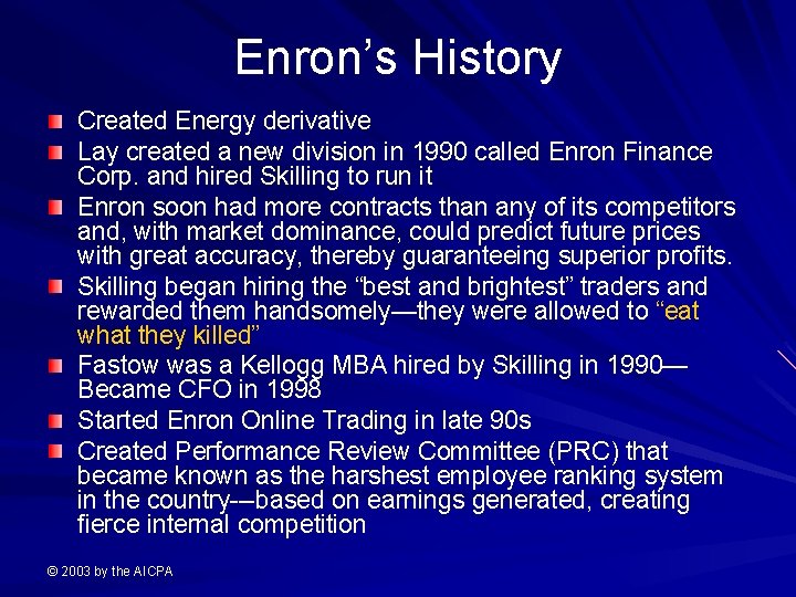 Enron’s History Created Energy derivative Lay created a new division in 1990 called Enron