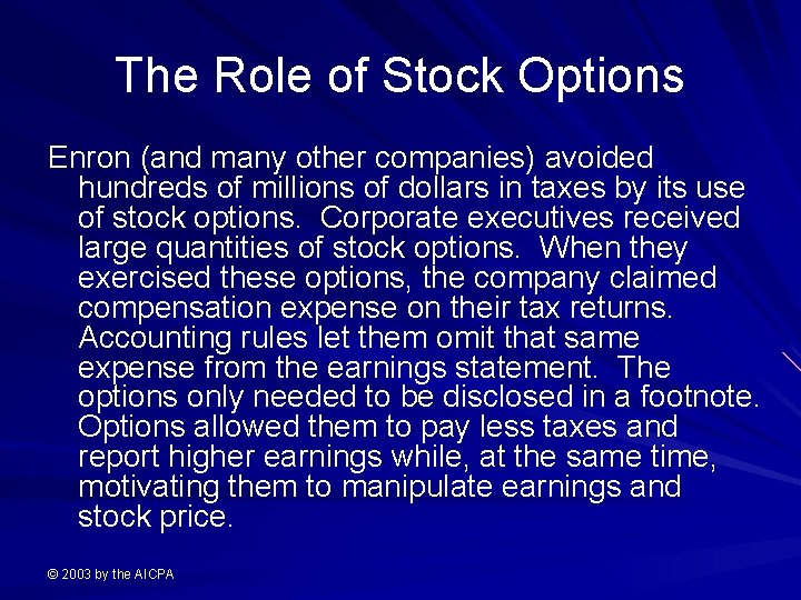 The Role of Stock Options Enron (and many other companies) avoided hundreds of millions