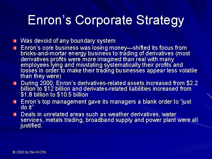 Enron’s Corporate Strategy Was devoid of any boundary system Enron’s core business was losing
