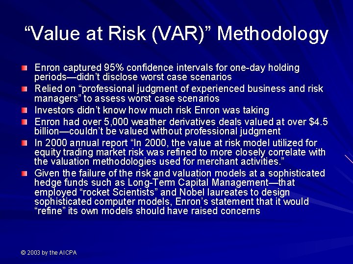 “Value at Risk (VAR)” Methodology Enron captured 95% confidence intervals for one-day holding periods—didn’t