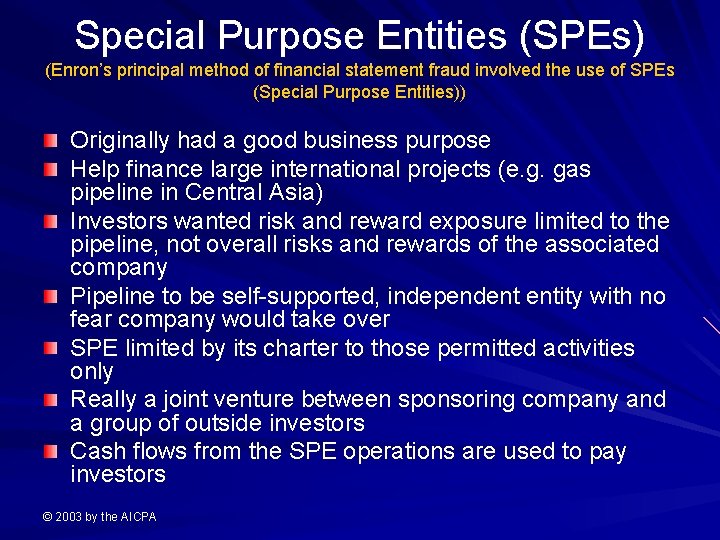 Special Purpose Entities (SPEs) (Enron’s principal method of financial statement fraud involved the use