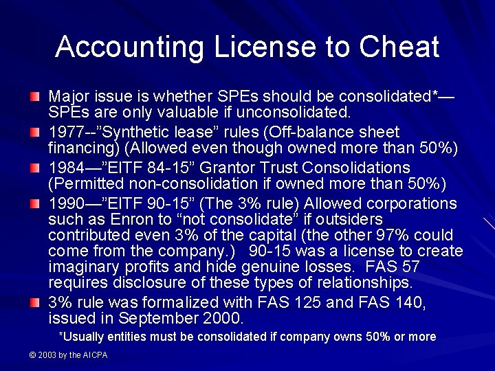 Accounting License to Cheat Major issue is whether SPEs should be consolidated*— SPEs are