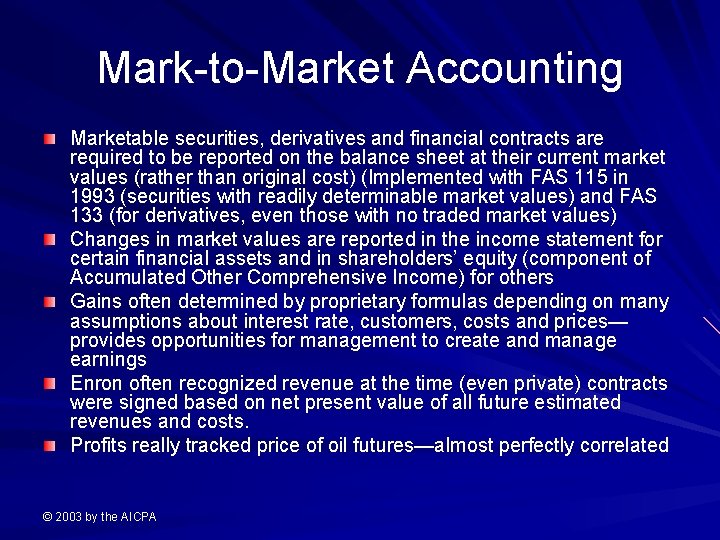 Mark-to-Market Accounting Marketable securities, derivatives and financial contracts are required to be reported on