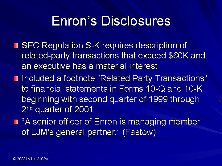 Enron’s Disclosures SEC Regulation S-K requires description of related-party transactions that exceed $60 K