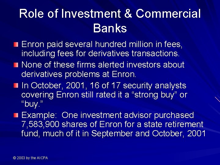 Role of Investment & Commercial Banks Enron paid several hundred million in fees, including