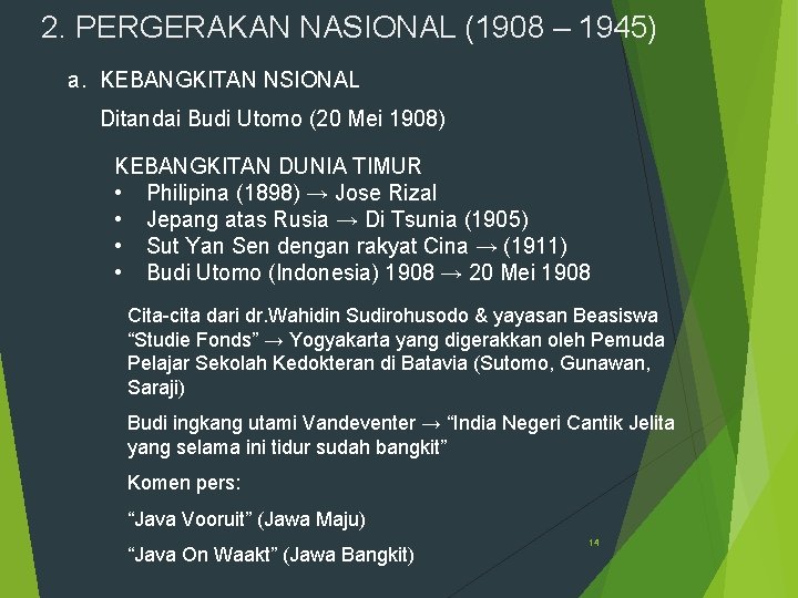 2. PERGERAKAN NASIONAL (1908 – 1945) a. KEBANGKITAN NSIONAL Ditandai Budi Utomo (20 Mei