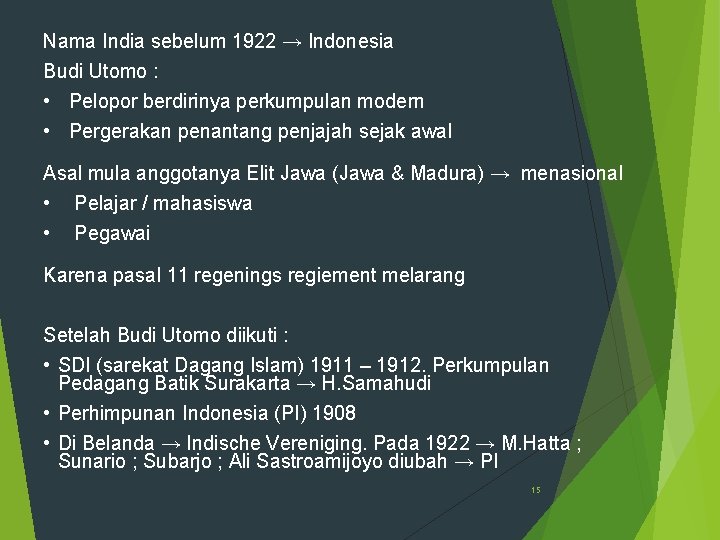 Nama India sebelum 1922 → Indonesia Budi Utomo : • Pelopor berdirinya perkumpulan modern