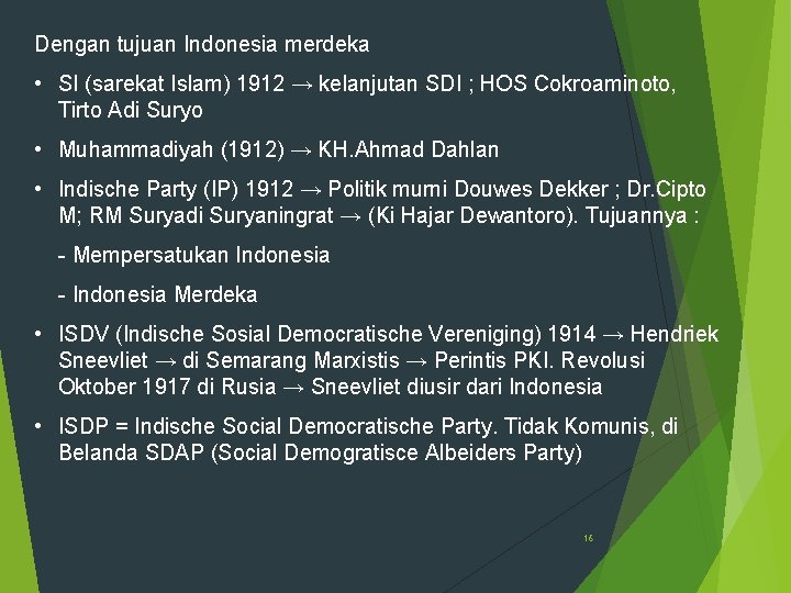 Dengan tujuan Indonesia merdeka • SI (sarekat Islam) 1912 → kelanjutan SDI ; HOS