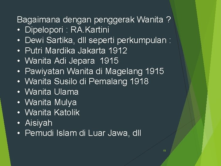 Bagaimana dengan penggerak Wanita ? • Dipelopori : RA. Kartini • Dewi Sartika, dll