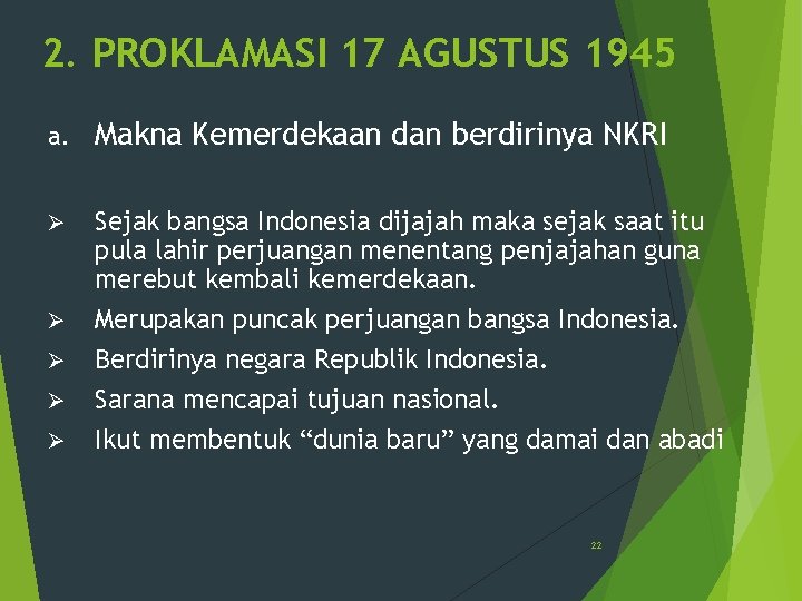 2. PROKLAMASI 17 AGUSTUS 1945 a. Makna Kemerdekaan dan berdirinya NKRI Ø Sejak bangsa