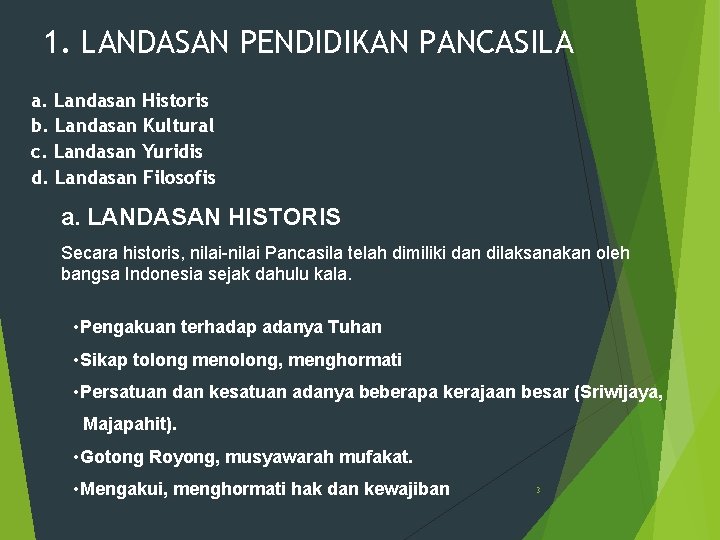 1. LANDASAN PENDIDIKAN PANCASILA a. Landasan Historis b. Landasan Kultural c. Landasan Yuridis d.