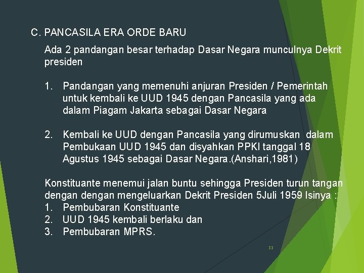 C. PANCASILA ERA ORDE BARU Ada 2 pandangan besar terhadap Dasar Negara munculnya Dekrit