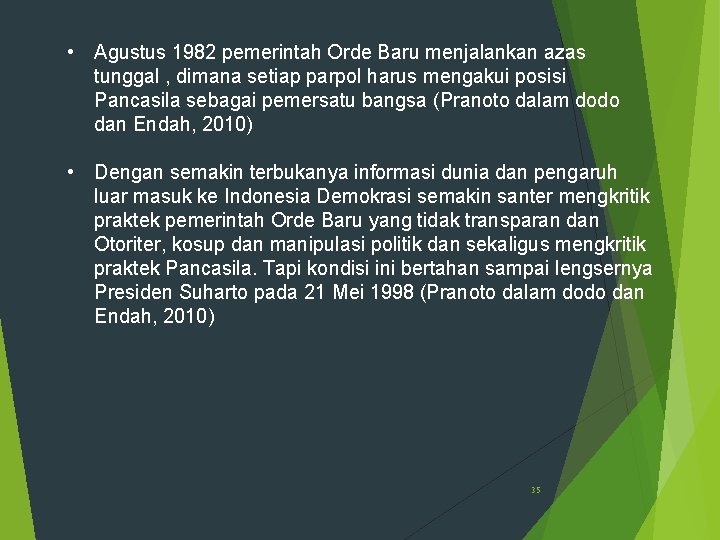  • Agustus 1982 pemerintah Orde Baru menjalankan azas tunggal , dimana setiap parpol