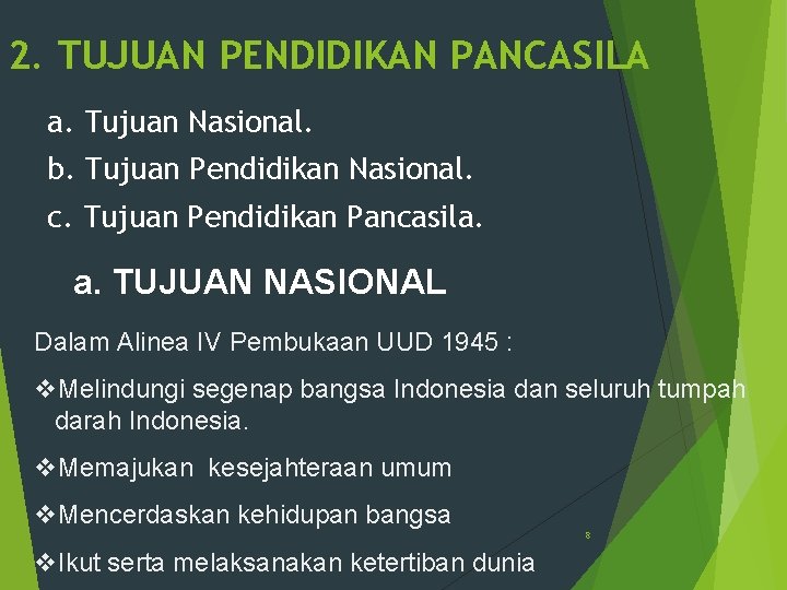 2. TUJUAN PENDIDIKAN PANCASILA a. Tujuan Nasional. b. Tujuan Pendidikan Nasional. c. Tujuan Pendidikan