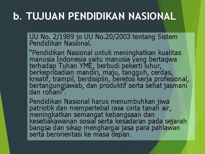 b. TUJUAN PENDIDIKAN NASIONAL UU No. 2/1989 jo UU No. 20/2003 tentang Sistem Pendidikan