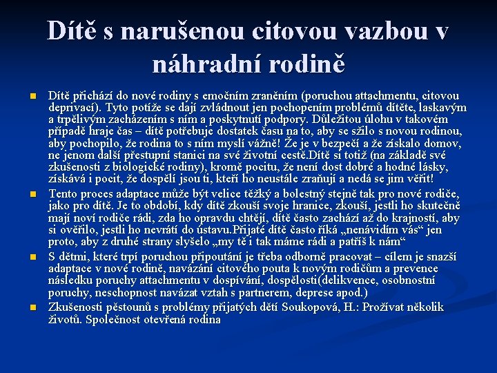 Dítě s narušenou citovou vazbou v náhradní rodině n n Dítě přichází do nové