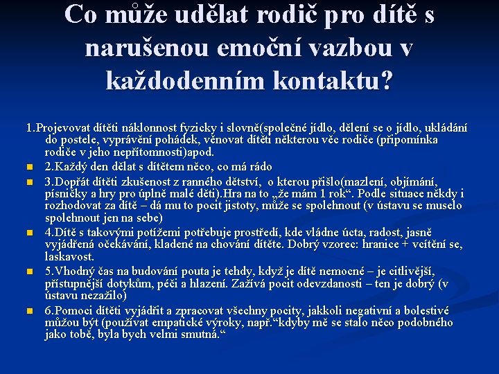 Co může udělat rodič pro dítě s narušenou emoční vazbou v každodenním kontaktu? 1.